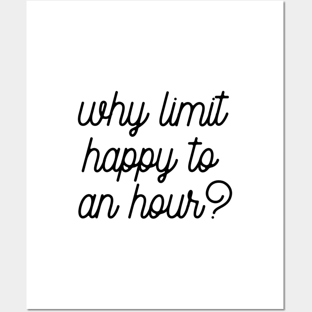 Why limit happy to an hour Wall Art by LemonBox